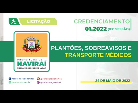 Credenciamento 01.2022 - 3ª Sessão - Licitação Gravada de 24.05.2022 - Prefeitura de Naviraí