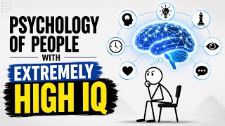 6 Hidden Psychological Traits of People With Extremely High IQ