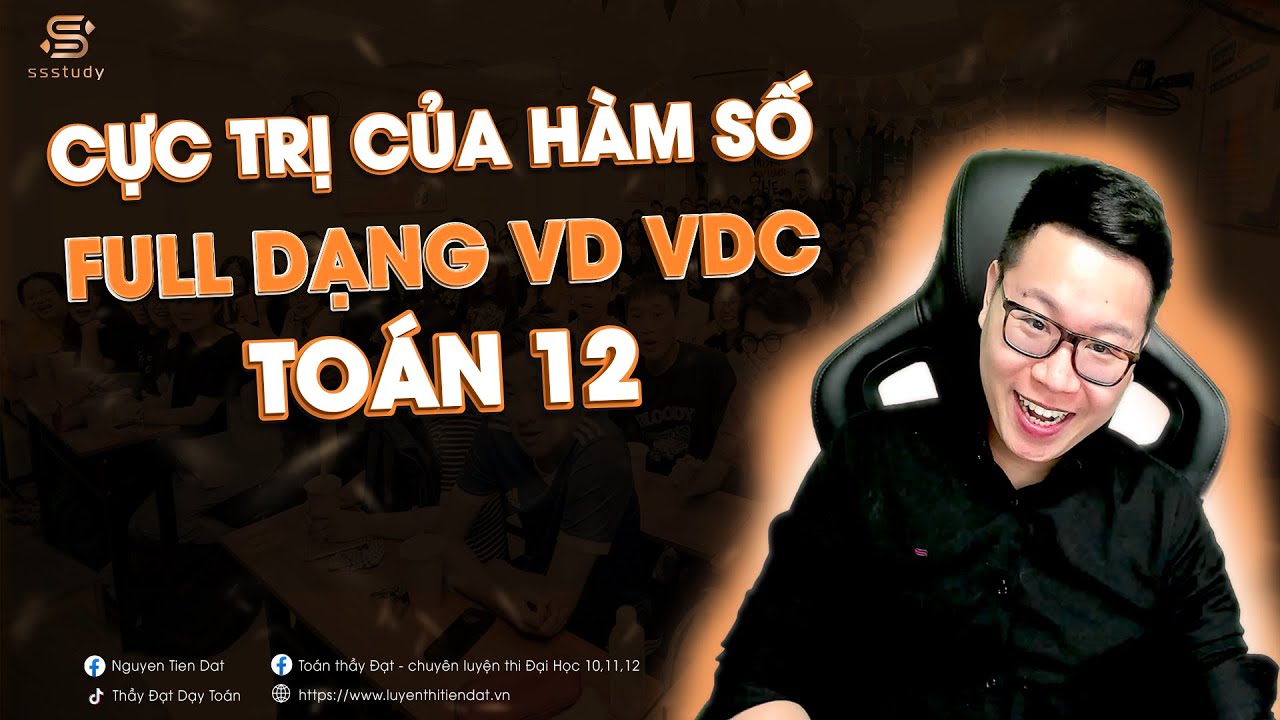 Full Dạng VD, VDC CỰC TRỊ CỦA HÀM SỐ | Thầy Nguyễn Tiến Đạt