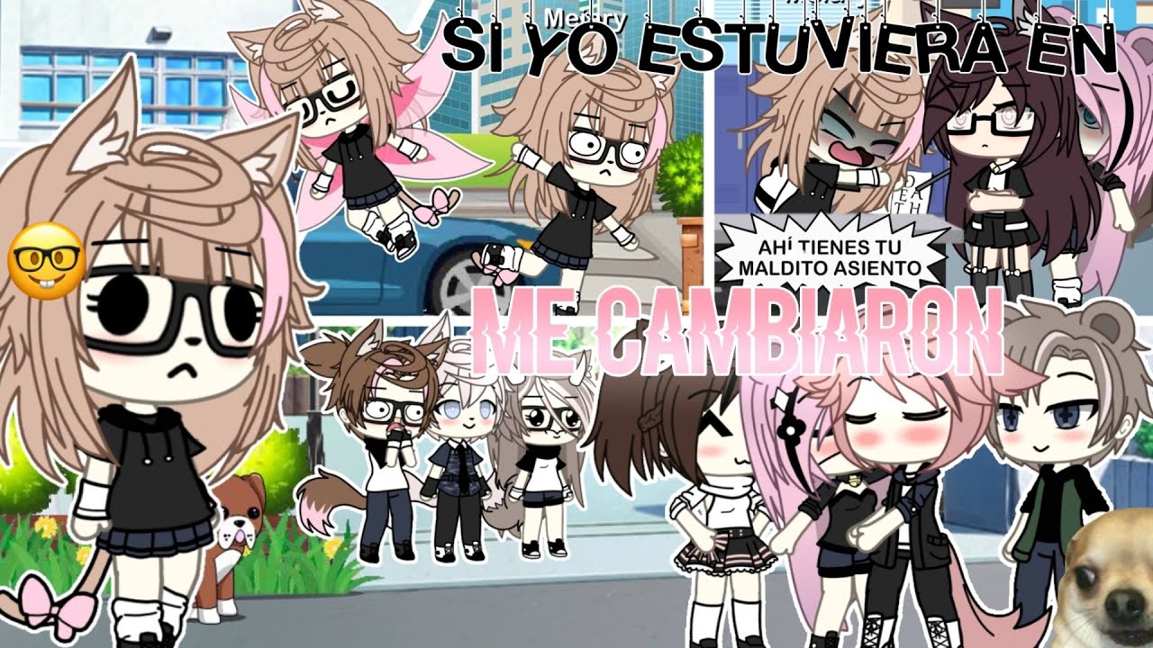 || ‼️🙊 Si yo estuviera en ME CAMBIARON 👺‼️ || Gacha life 🌈🌸 || 100% comedia 😎✌️ ||