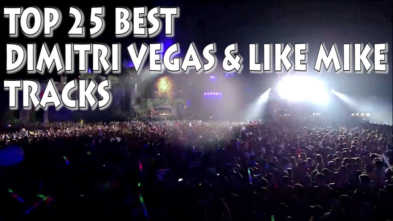 [Top 25] Best Dimitri Vegas & Like Mike Tracks [2018]