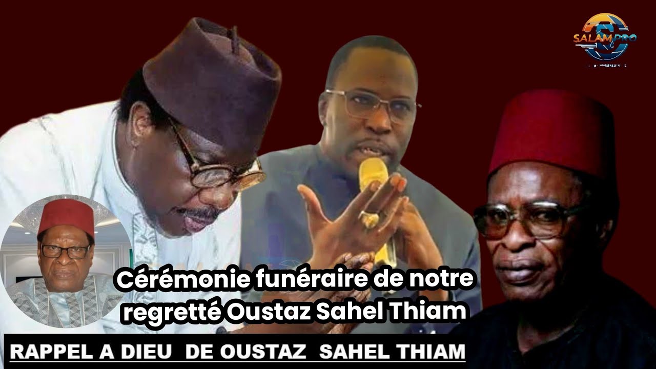 Cérémonie funéraire de notre regretté Oustaz Sahel Thiam