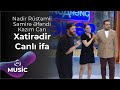 Nadir Rüstəmli &amp; Samirə Əfəndi &amp; Kazım Can – Xatirədir Canlı ifa