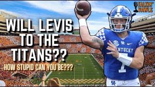 Will Levis to Tennessee...  How STUPID Can You Be??