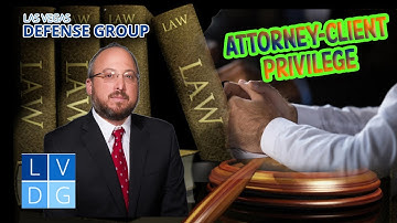 The Attorney-Client Privilege in Nevada – How Does it Work?