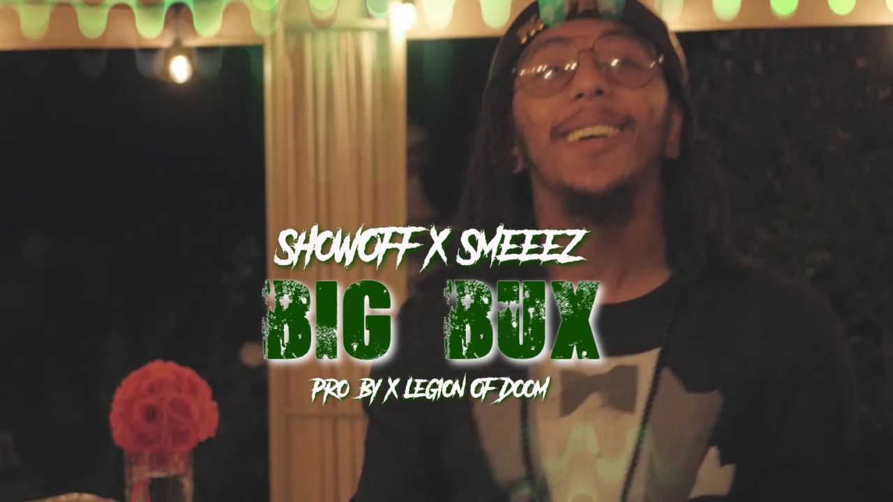 Showoff x Smeeez - Big Bux  Dir. @RapshackMobetta