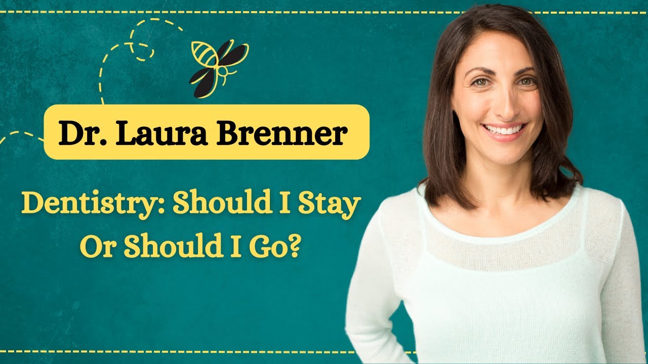 Should You Quit Dentistry? Get Unstuck With Dr. Laura Brenner