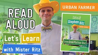 Make it Happen: Stephen Ritz, Urban Farmer 📖 Read Aloud | Let's Learn with Mister Ritz