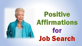 Positive Affirmations for Job Search Louise Hay