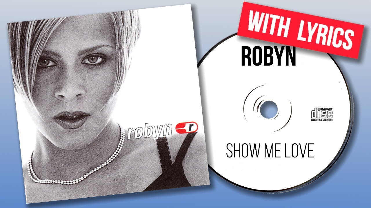 Robyn – Show Me Love Lyrics