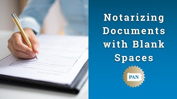 Notarizing Documents with Blank Spaces