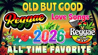 BEST REGGAE LOVE SONGS 2026 💕 OPM LOVE SONGS MIX 2026 💕 ALL TIME FAVORITES REGGAE SONGS