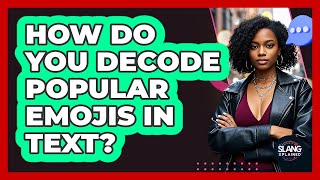 How Do You Decode Popular Emojis In Text? - SlangXplained