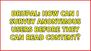 Drupal: How can I survey anonymous users before they can read content?