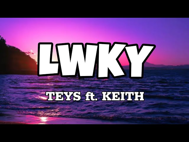 LWKY - Teys ft. Keith (Lyrics) class=