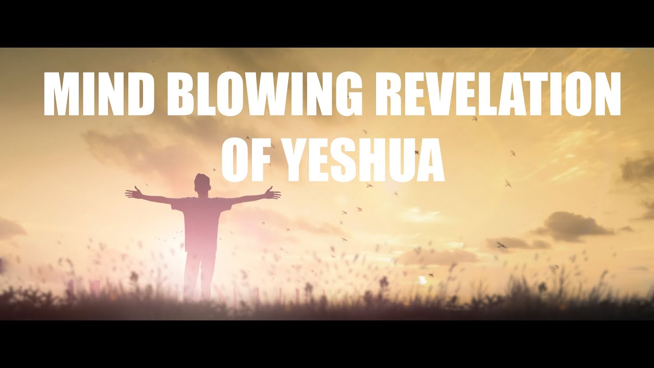 MIND BLOWING REVELATION OF YESHUA OUR MESSIAH YouTube