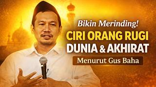 Bikin Merinding! Ciri Orang Rugi Dunia & Akhirat Menurut Gus Baha