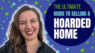 The ULTIMATE GUIDE to Selling a HOARDED Home in San Diego County!