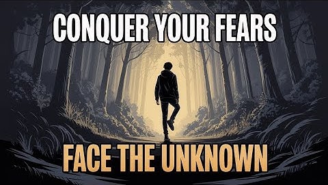 Conquer Your Fears, Face the Unknown | Unlock Courage & Rise Strong | Motivational Video 2025