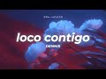DJ Snake, J Balvin, Tyga - Loco Contigo (Letra)