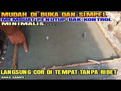 Cara mudah bikin penutup bak Kontrol langsung cor di tempat...