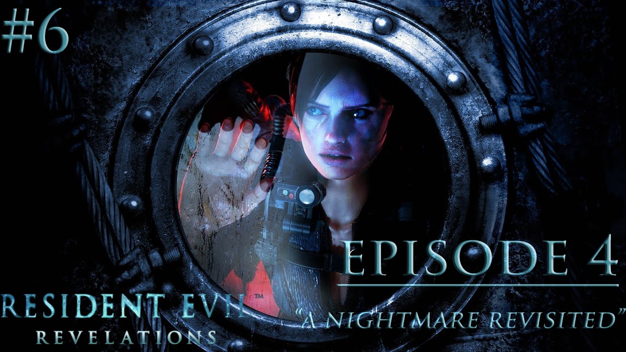 Resident Evil: Revelations - Episode 4: A Nightmare Revisited