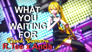 Mmd R.tee X Anda - What You Waiting For Motion Dl Fixed Camera Ver.