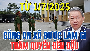 Từ 1/7/2025: Công An Xã Có Thêm Quyền Gì? Bà Con Cần Biết Ngay