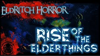 Eldritch Horror Rise Of The Elder Things: Introduction & Setup