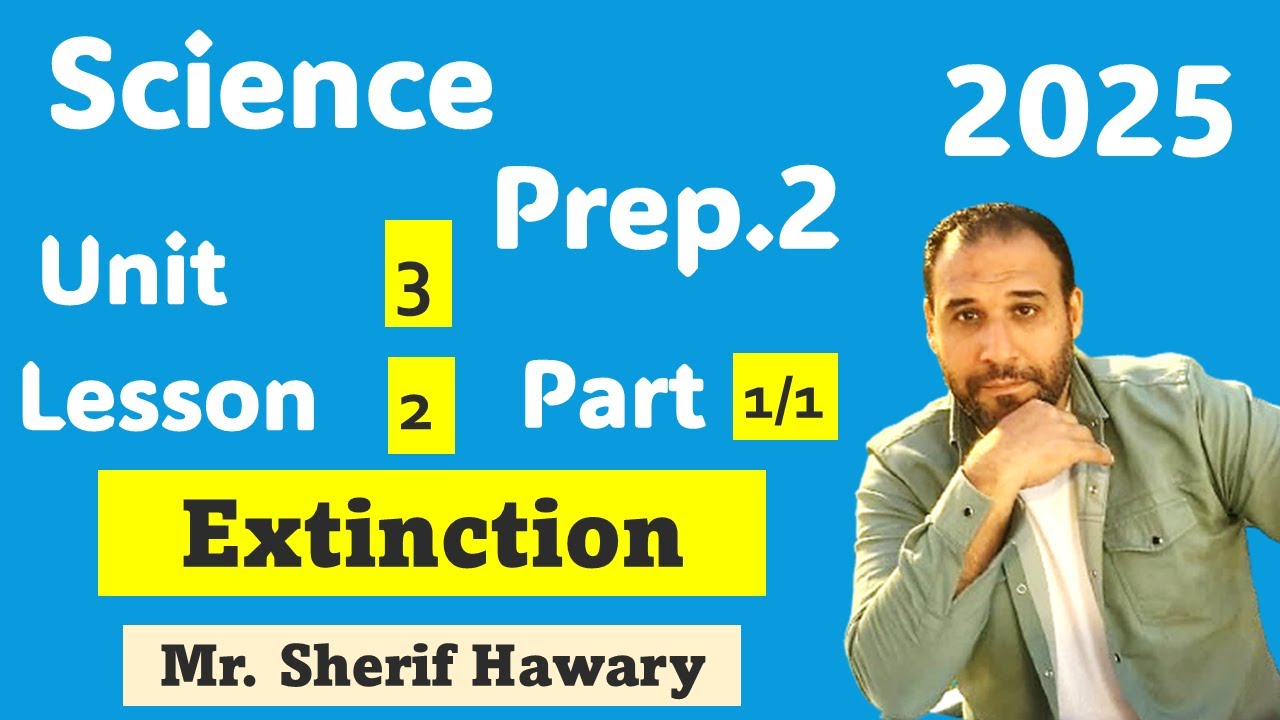 Science Prep.2 | Unit 3 Lesson 2|Extinction| Part 1/1| 1stTerm ساينس ...