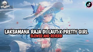 Download lagu DJ LAKSAMANA RAJA DI LAUT X PRETTY GIRL || SLOWED AND REVERB 