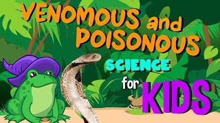 Venomous and Poisonous | Science for Kids