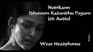 Netrikann - Idhuvum Kadandhu Pogum (8d Audio) | Nayanthara | Vignesh Shivan | Sid Sriram | Mr.Beat