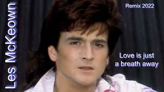 Les Mckeown - Love Is Just A Breath Away Remix 2022