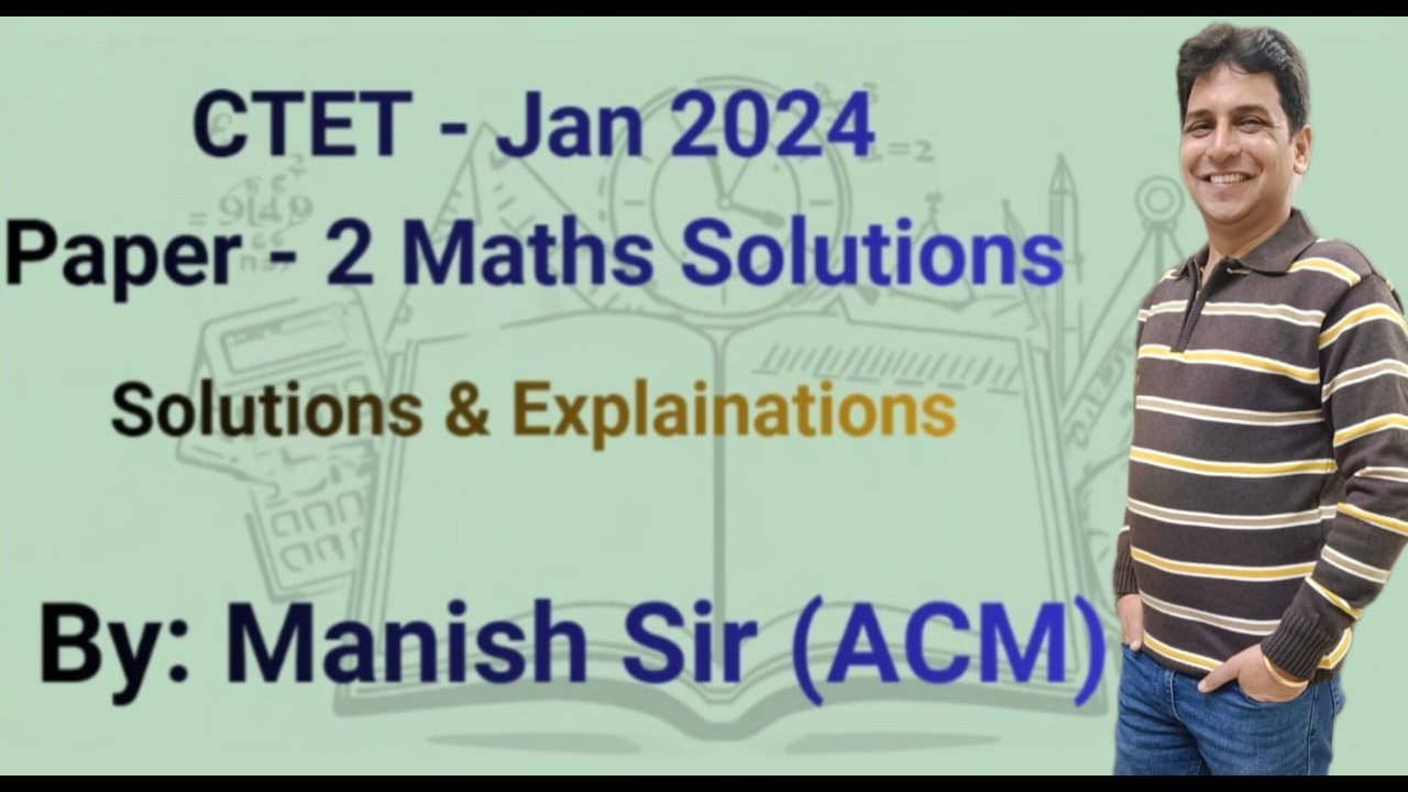 CTET Jan 2024 Paper 2 - Mathematics (Past Year Question Paper with ...