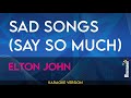 Sad Songs (say So Much) - Elton John (KARAOKE)