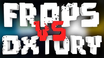 Fraps VS Dxtory (Comparison)