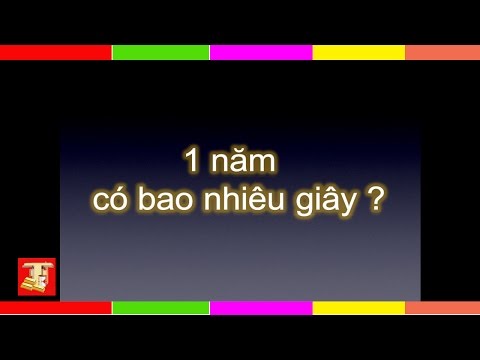 Video: Bao Nhiêu Giây Trong Một Năm