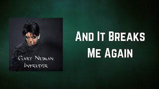 Gary Numan - And It Breaks Me Again (Lyrics)