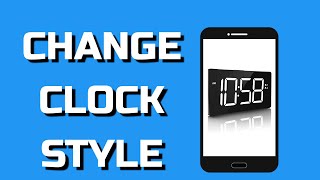 How To Change Your Phone Clock Style From Analog To Digital 2022 screenshot 3