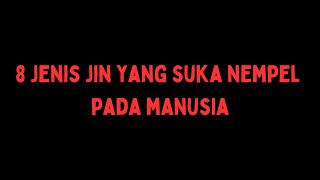 8 Jenis Jin Yang Suka Nempel Di tubuh Manusia