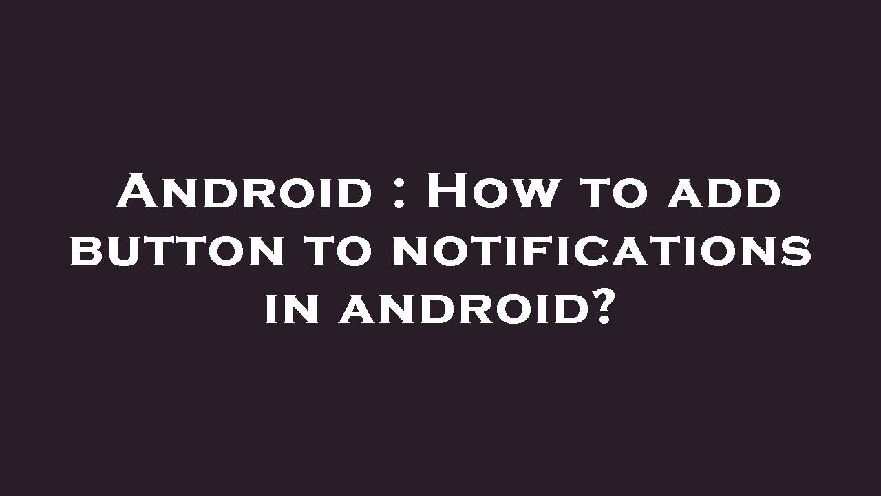 Notification Enable Button Android : How to add button to notifications in android? - YouTube