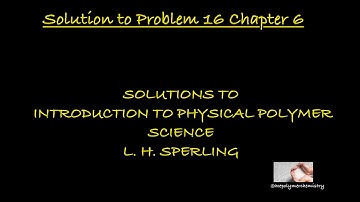 Solution to Problem 16 Chapter 6 - Introduction to Physical Polymer Science - Sperling