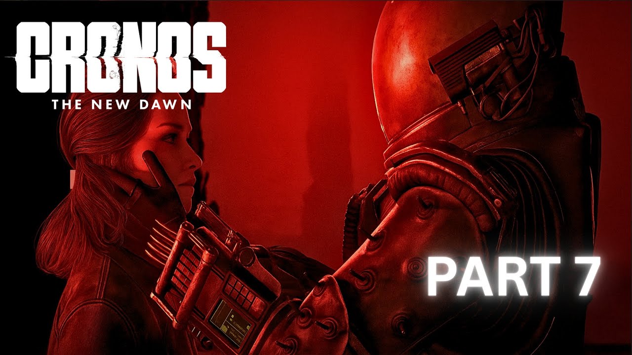 CRONOS THE NEW DAWN Gameplay Walkthrough Part 7  100%  FULL GAME (PC ULTRA / No Commentary)