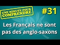 Comprendre en une minute 31 les franais ne sont pas des anglosaxons