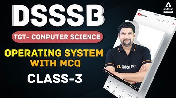 DSSSB 2021 | Computer Science | Operating System with MCQ | Class-3