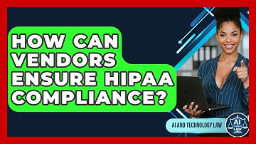 How Can Vendors Ensure HIPAA Compliance? - AI and Technology Law