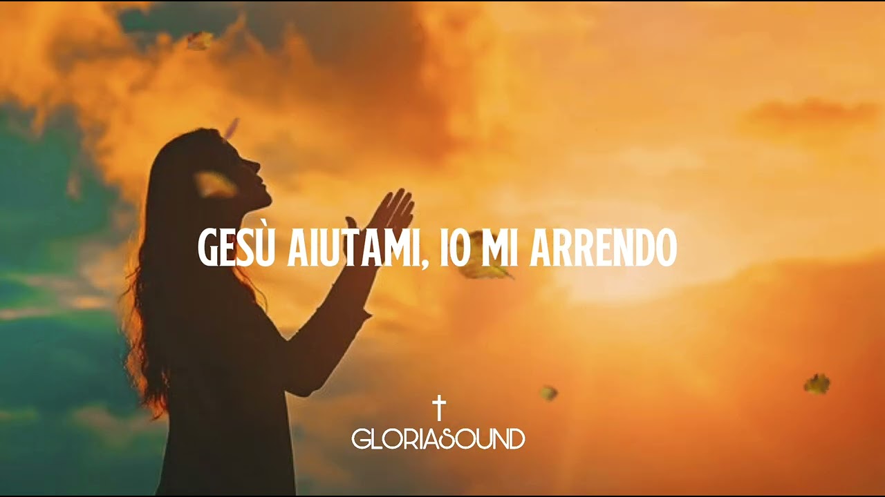 Gesù aiutami, mi arrendo a te - official lyrics - adorazione 