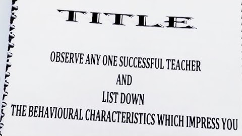 B.ED (1st) semester... course (1.1.1)... OBSERVE ANY ONE SUCCESSFUL TEACHER,,,, (practicum)