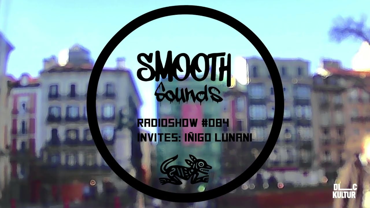 SMOOTH SOUNDS #084 // HODEI6Z invites LUNANI  parte II
